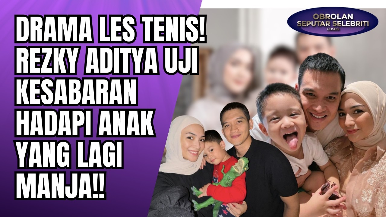 DRAMA LES TENIS! REZKY ADITYA UJI KESABARAN HADAPI ANAK MANJA KARENA KEPANASAN & NGANTUK!! - OSS