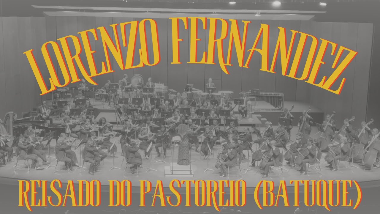 Lorenzo Fernandez  - Reisado do Pastoreio I Batuque (orquestra sinfônica)