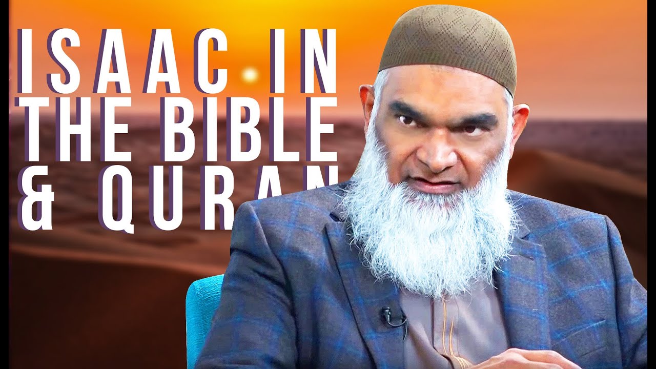 Isaac in the Bible and Quran | Dr. Shabir Ally