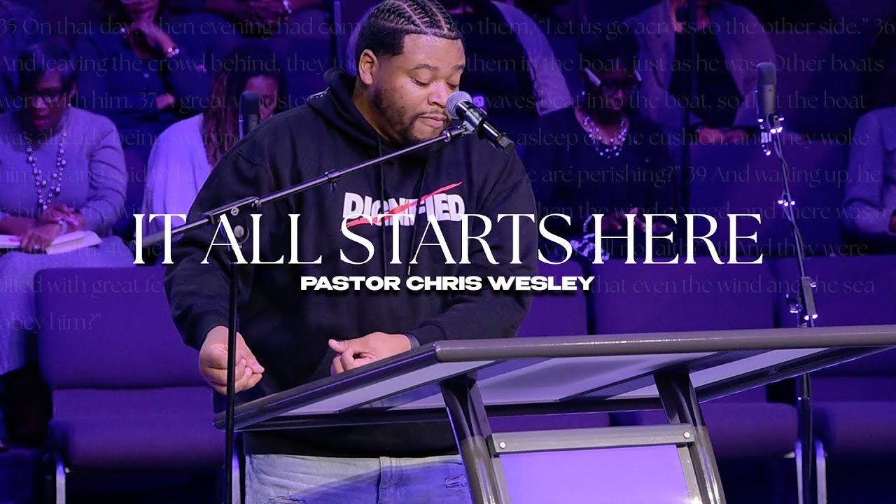 It All Starts Here | Pastor Chris Wesley