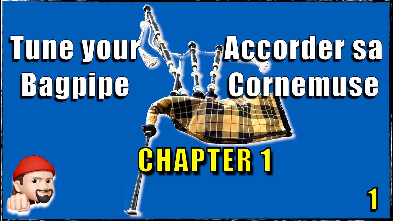 Accorder sa cornemuse écossaise - Chapitre 1
