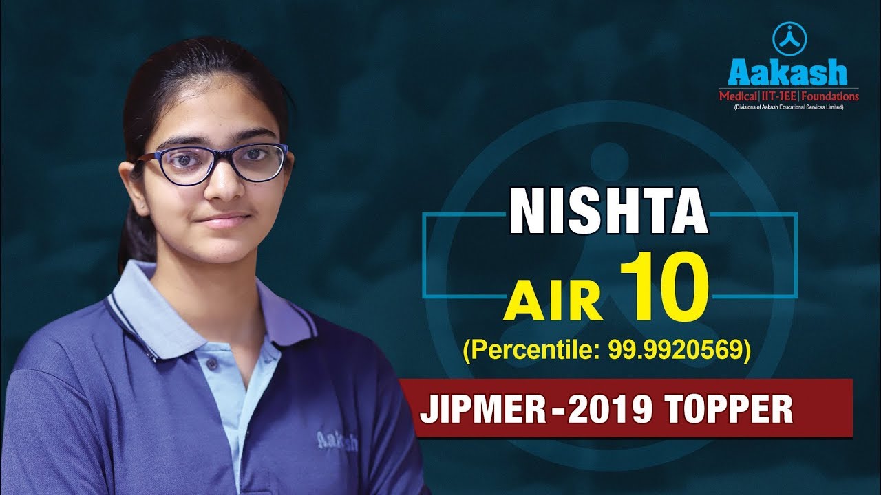 JIPMER 2019 Topper: Nishta AIR 10 | Aakash Institute