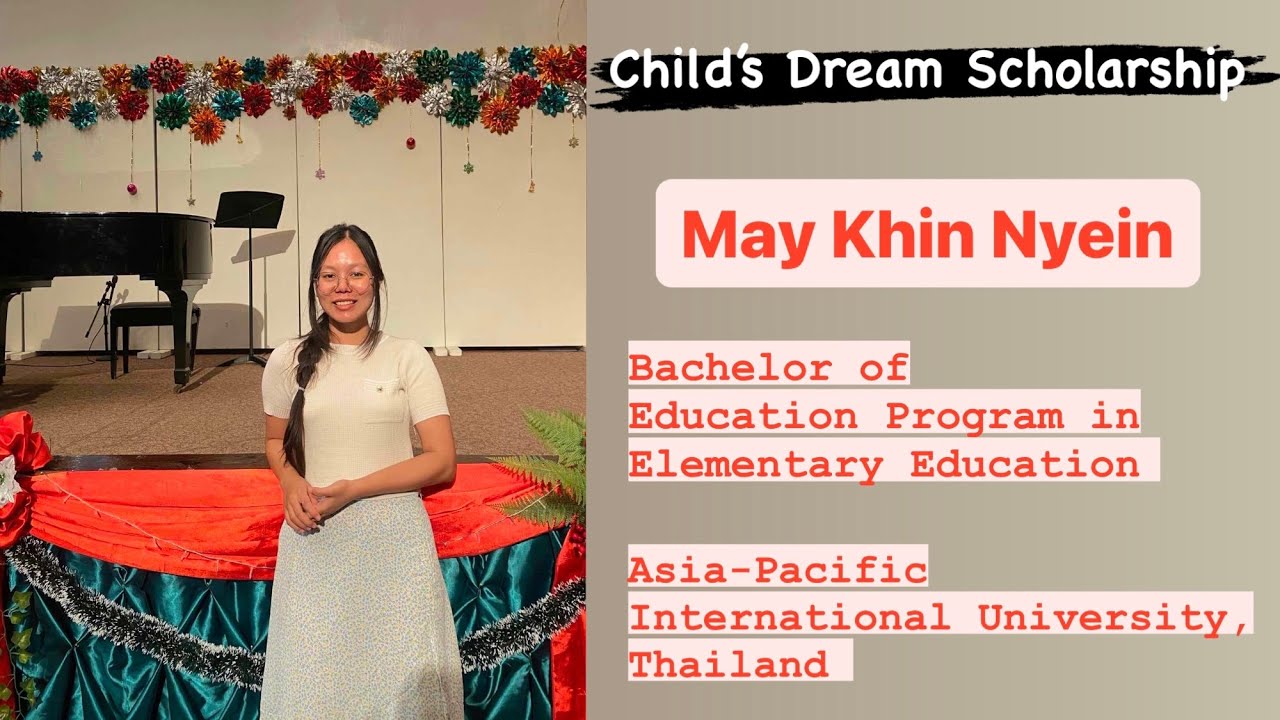 Child's Dream SCHOLARSHIP May Khin Nyein // Bachelor of Education Program in Elementary Education