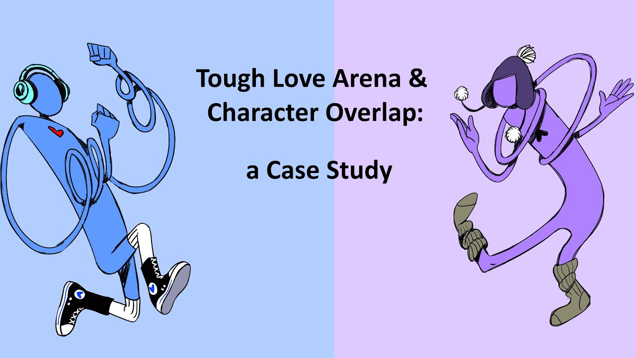 Tough Love Arena & Character Overlap: a Case Study