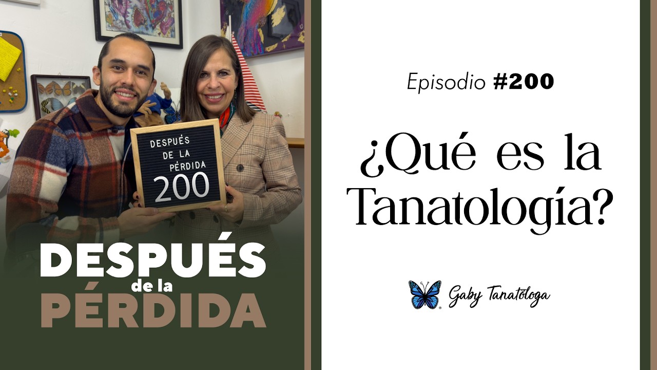 200) ¿Qué es la Tanatología? - Después de la pérdida