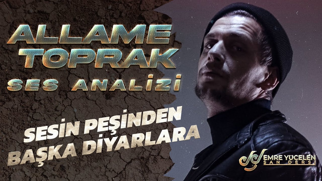 Allame 'Toprak' Ses Analizi (Sesin Peşinden Başka Diyarlara)