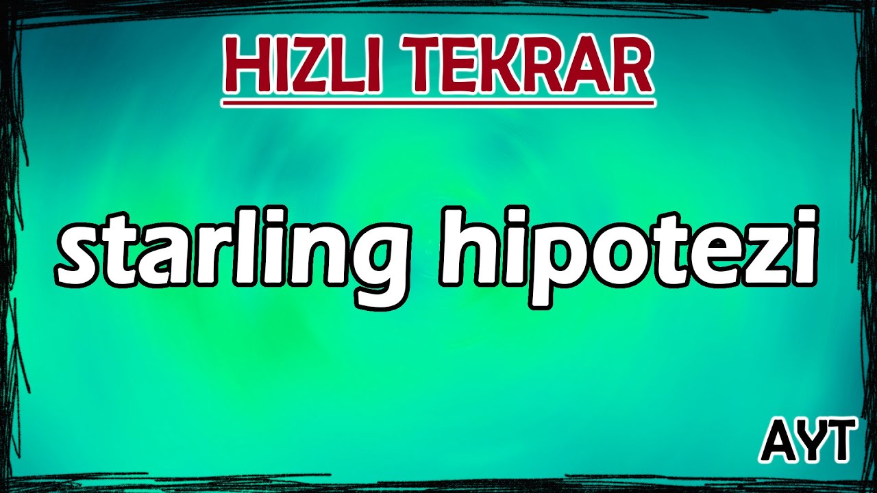 Starling Hipotezi - Hızlı Tekrar