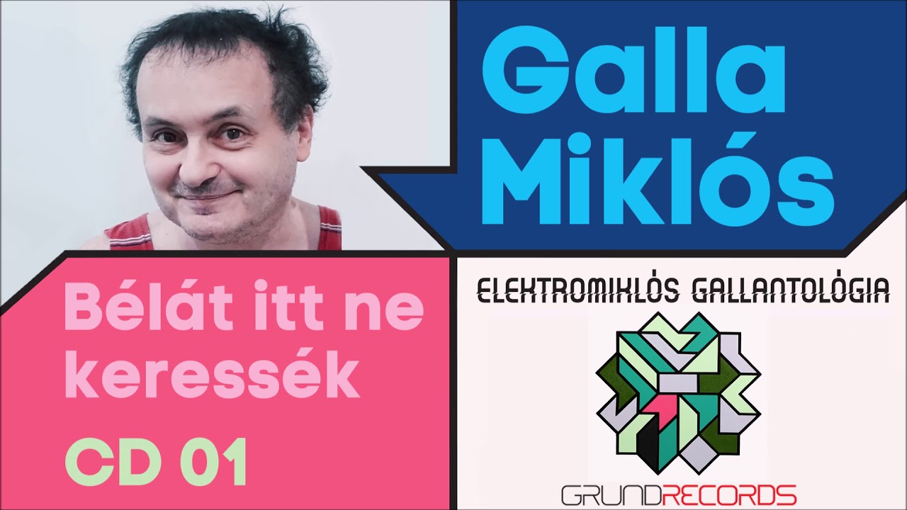 Galla Miklós: Bélát itt ne keressék! [Elektromiklós Gallantológia - teljes album CD1] - 2018.