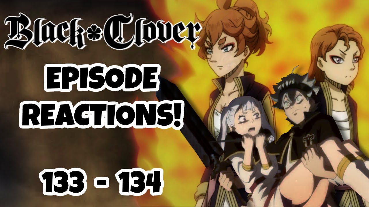 BLACK CLOVER EPISODES 133 AND 134 REACTION!!!  Chapter 14, Page 133, and Page 134!