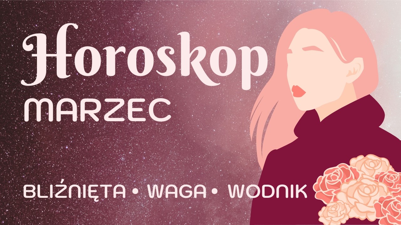 Marzec 2026 żywioł powietrza 💨 Bliźnięta, Waga, Wodnik