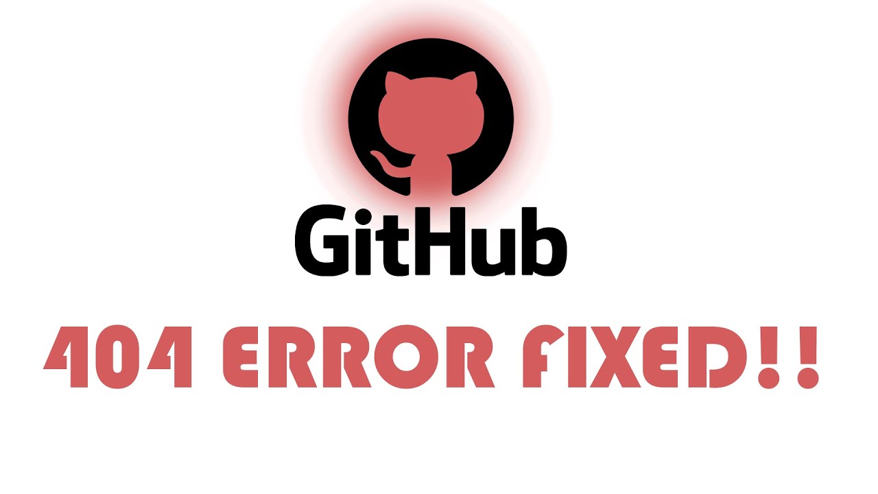 GitHub 404 Error FIXED!!