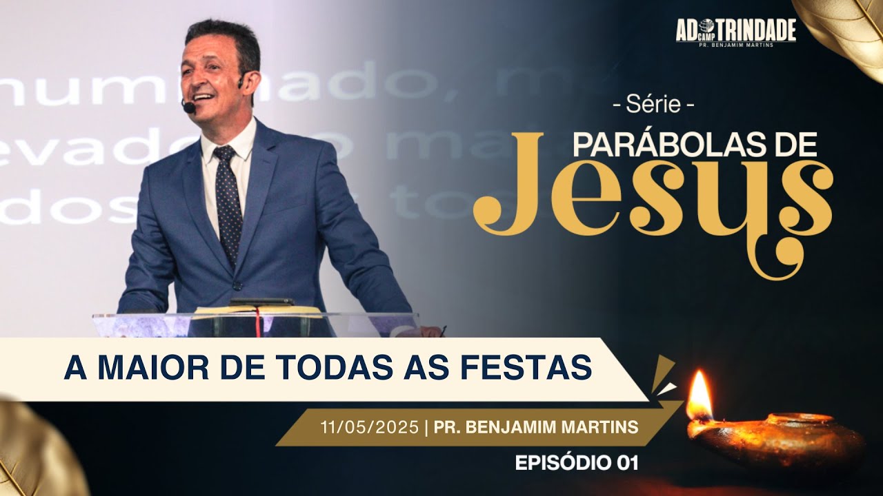 [EP. 01] A Maior de Todas as Festas | Pr. Benjamim Martins [Série: Parábolas de Jesus ]  Mt 22:1-14