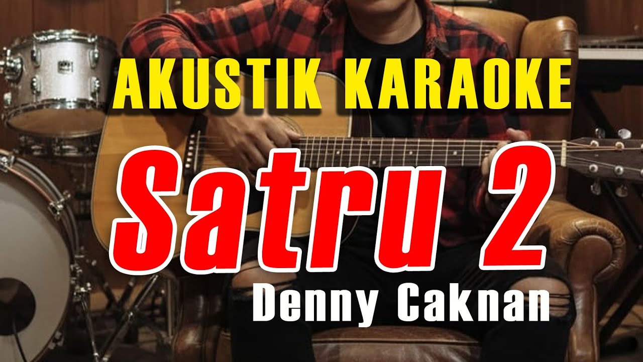 Satru 2 - Karaoke Akustik - Denny Caknan
