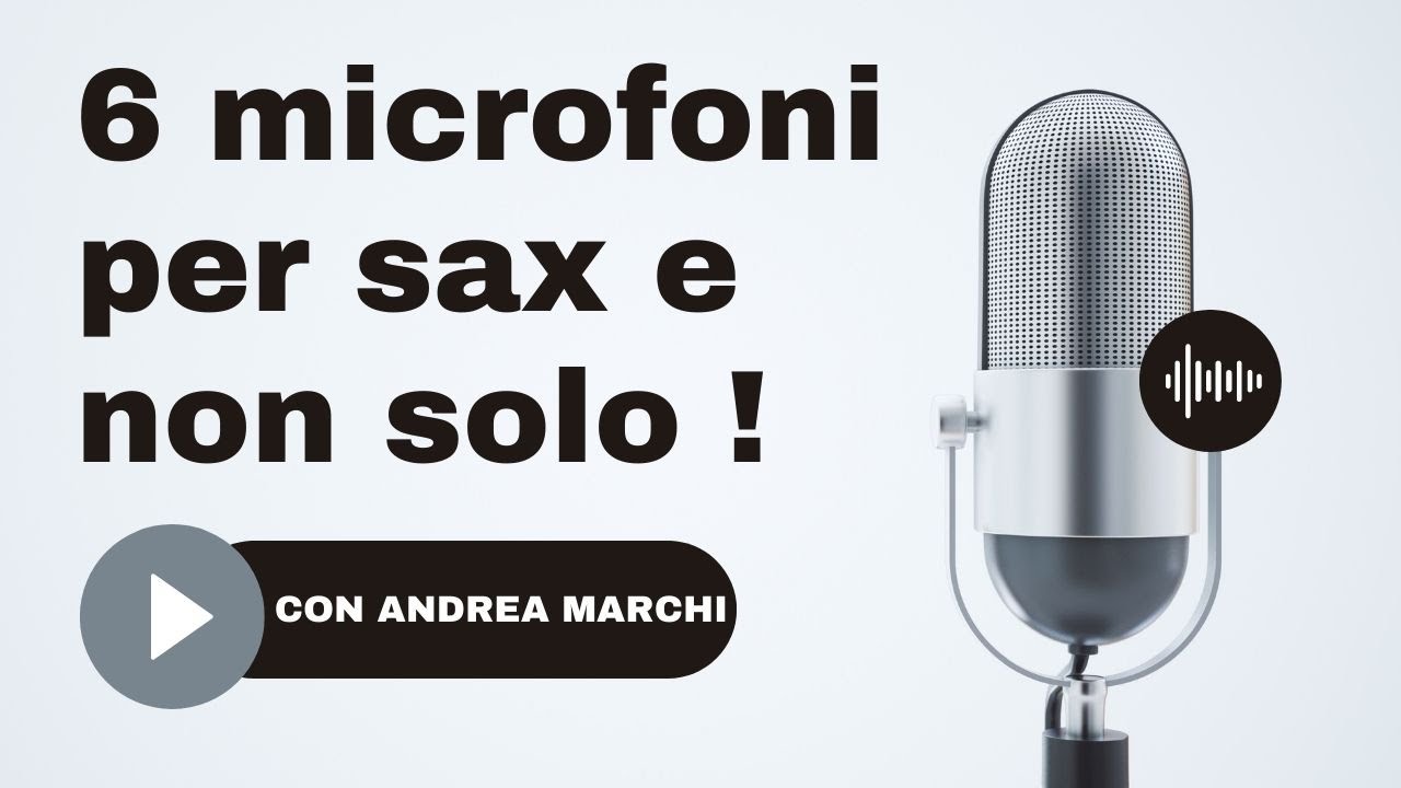 COMPARATIVA MICROFONI PER SAX CON ANDREA MARCHI