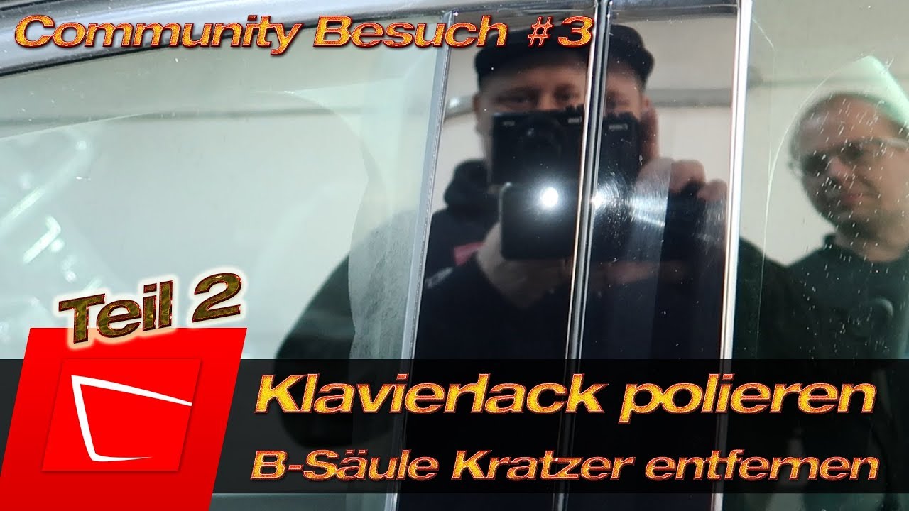 🤘 Community Besuch #3 Klavierlack polieren B-Säule Kratzer entfernen mit Krauss S75 Mini Teil 2