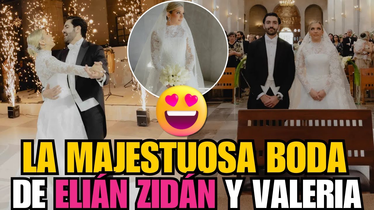 😍Todos los DETALLES de la MAJESTUOSA BODA de Eli&aacute;n Zid&aacute;n y Valeria Gonz&aacute;lez