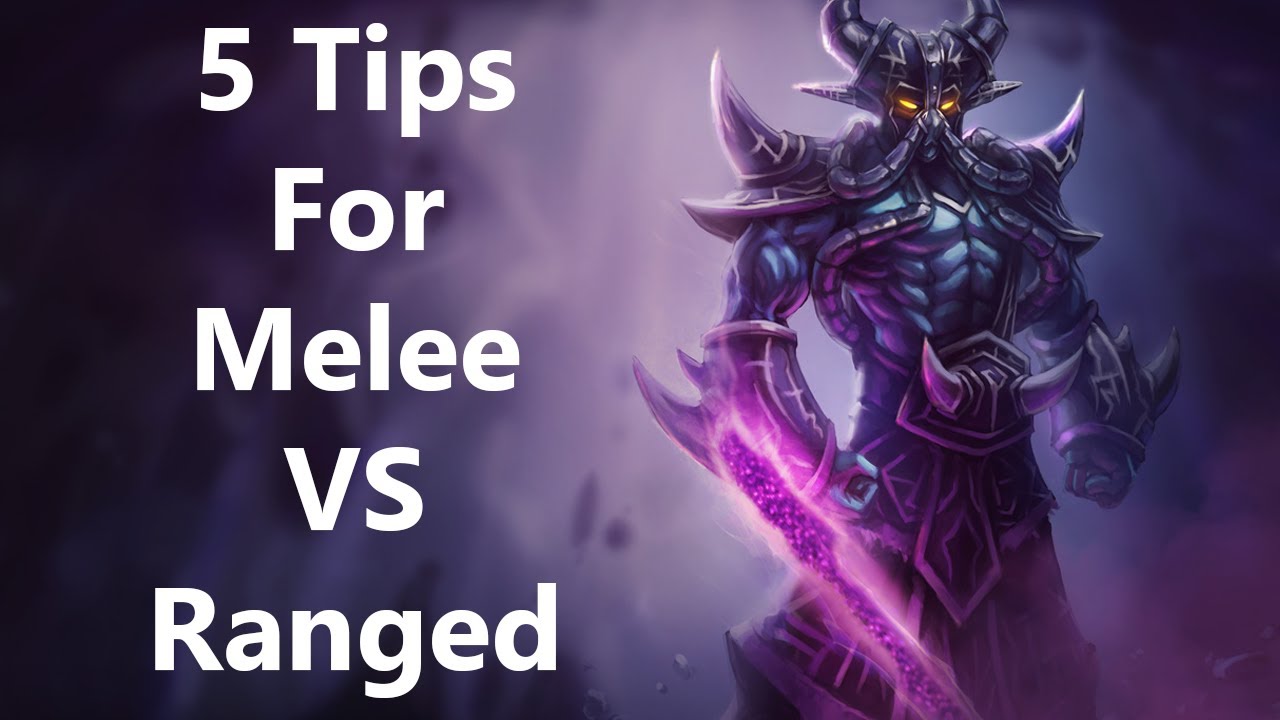 5 Tips for Melee vs Ranged Matchups