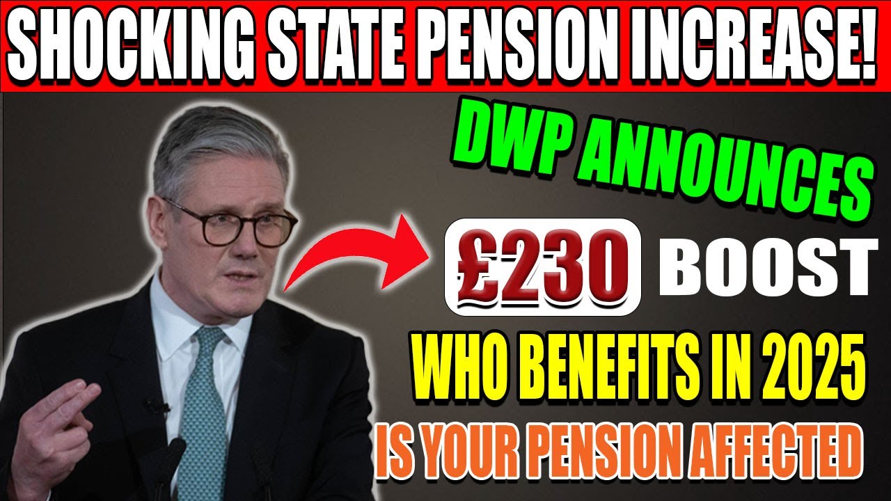 BREAKING: DWP Announces &pound;230 State Pension Boost &ndash; Who Will Benefit in April 2025?