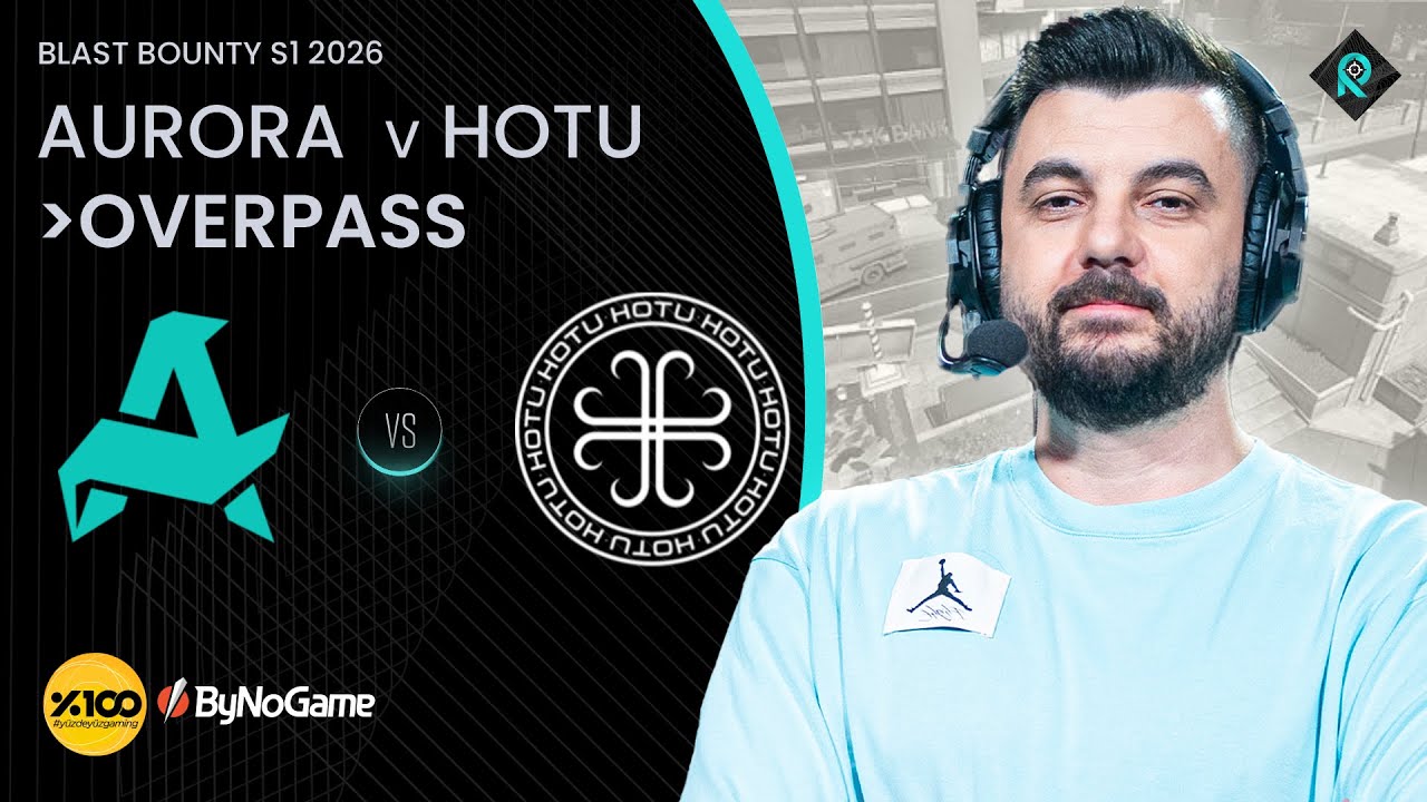AURORA 🆚 HOTU | 3. HARİTA OVERPASS | Bo3 | BLAST BOUNTY S1 2026