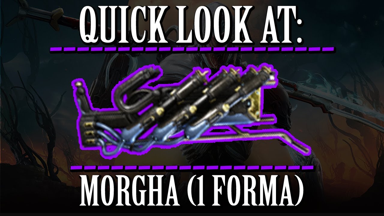 Warframe - Quick Look At: Morgha (1 Forma)