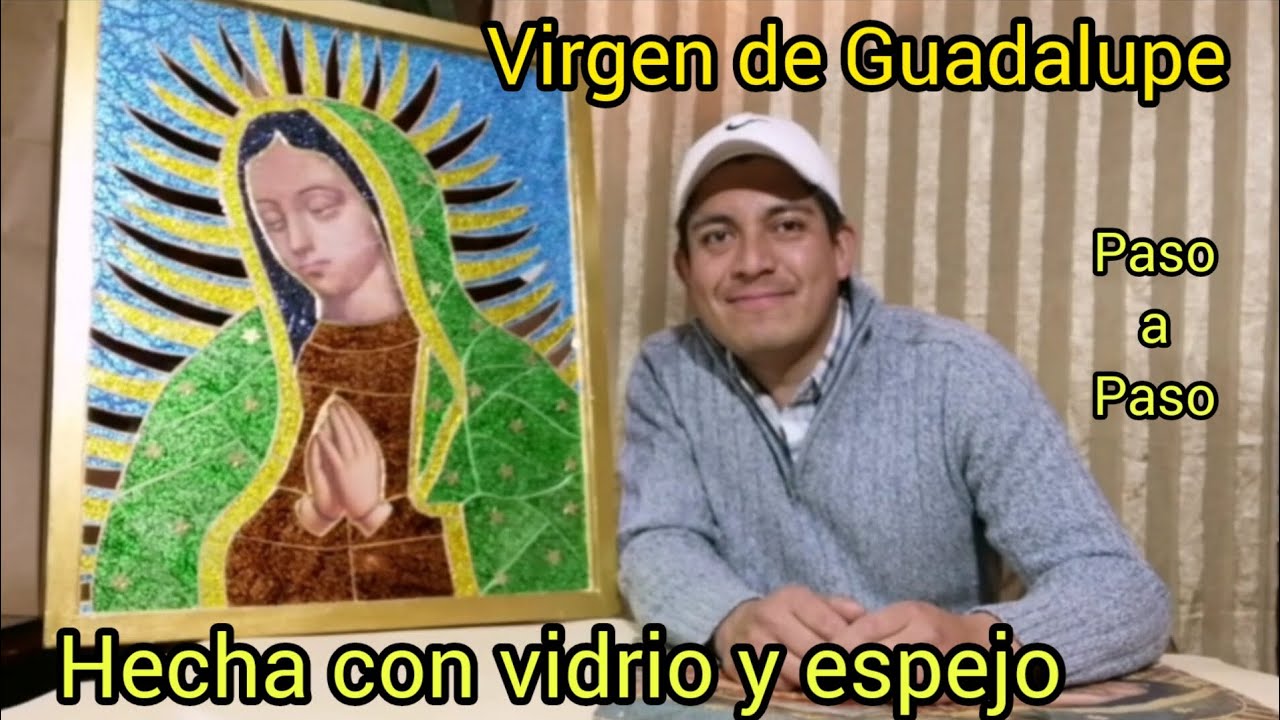 Virgen de Guadalupe, Hecha con Vidrio y Espejo. Tutorial