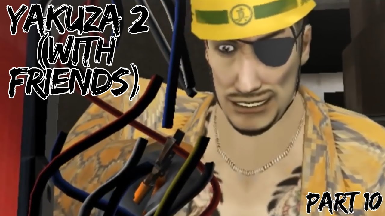 Oh god we left Majima in charge of that?!?!? | Yakuza 2 With Friends (Part 10)