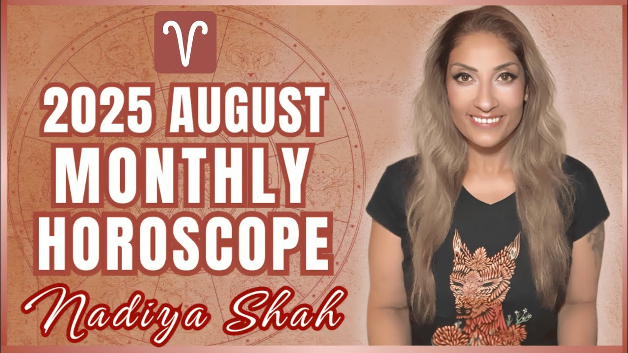 ♈️ Aries August 2025 Astrology Horoscope by Nadiya Shah