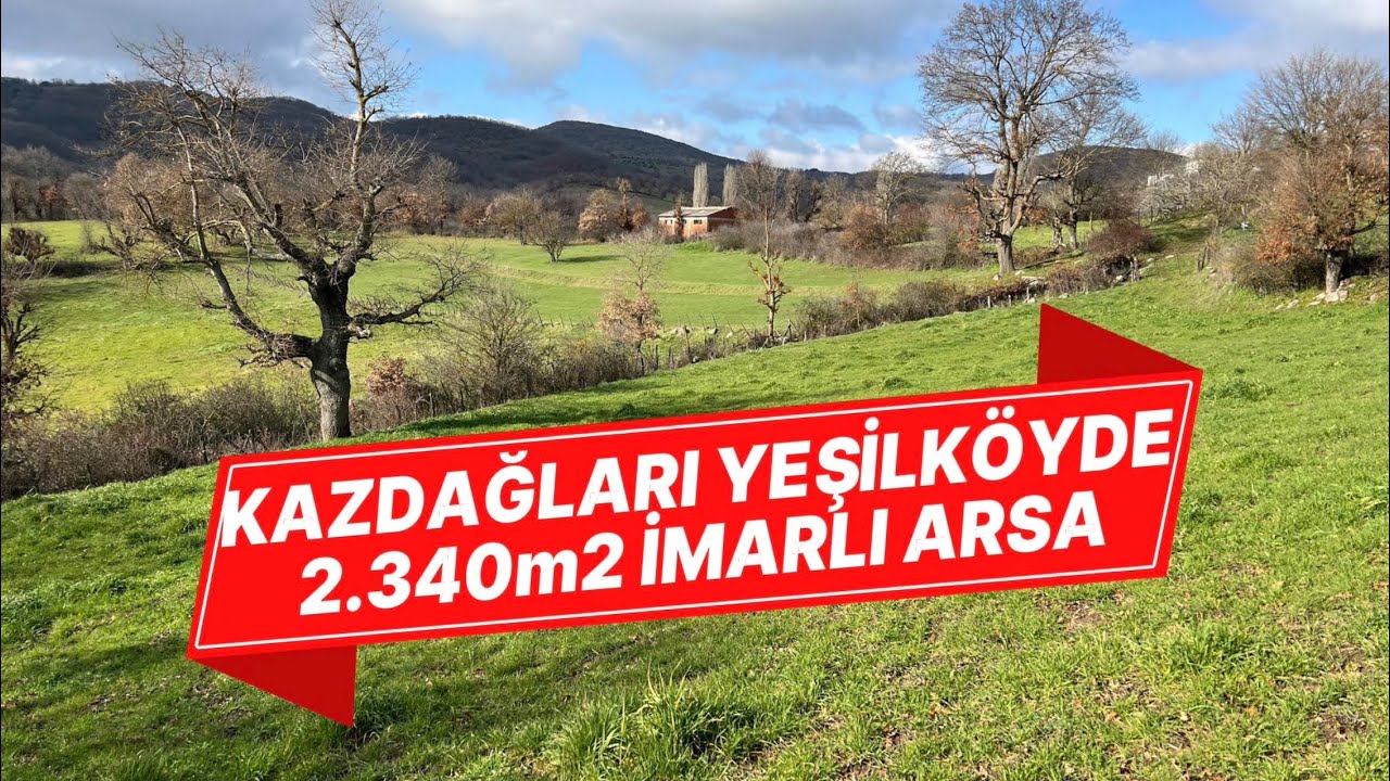 KAZDAĞLARINDA YENİCE/YEŞİLKÖYDE 2.340m2 İMARLI ARSA