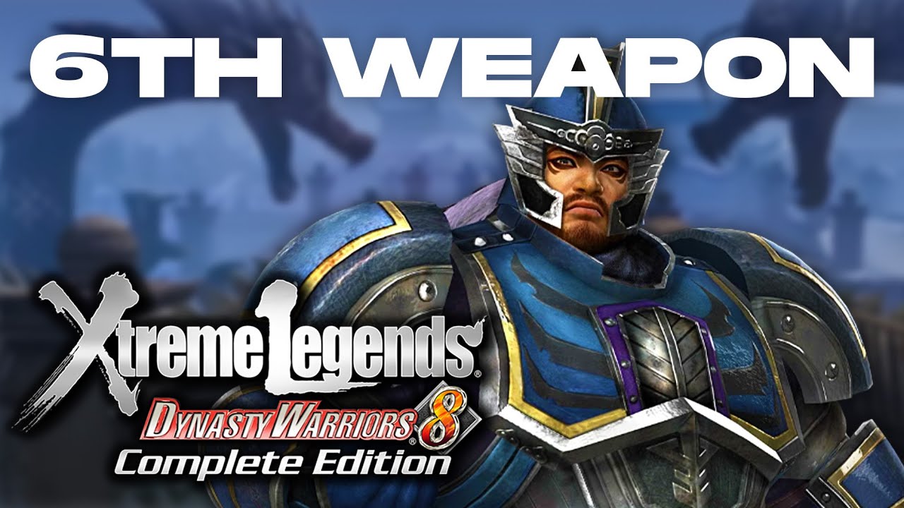 Dynasty Warriors 8 Xtreme Legends | Cao Ren's 6th Weapon Guide