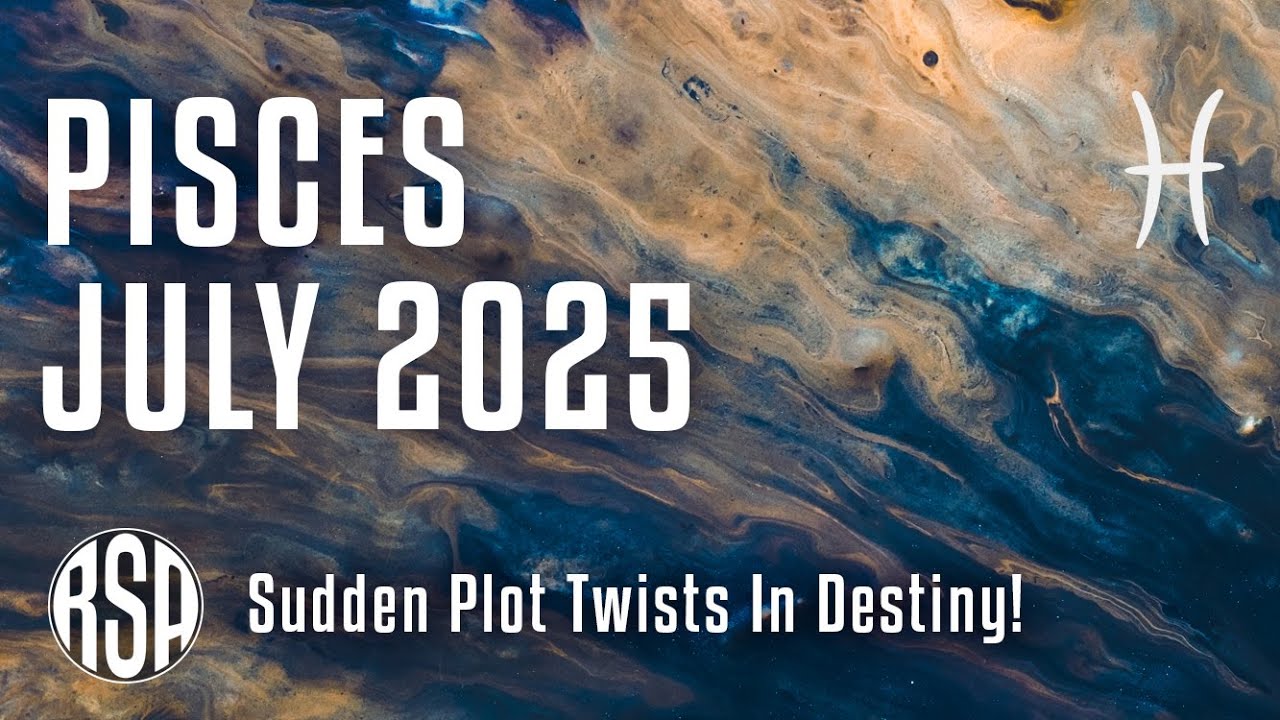 Pisces July 2025 Horoscope 🌟 Sudden Plot Twists In Destiny!