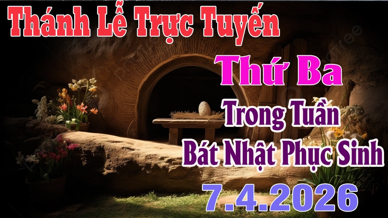 Th&aacute;nh Lễ Trực Tuyến H&ocirc;m nay | Thứ Ba Trong Tuần B&aacute;t Nhật Phục Sinh | 7/ 4/2026 | Trực Tiếp Th&aacute;nh Lễ
