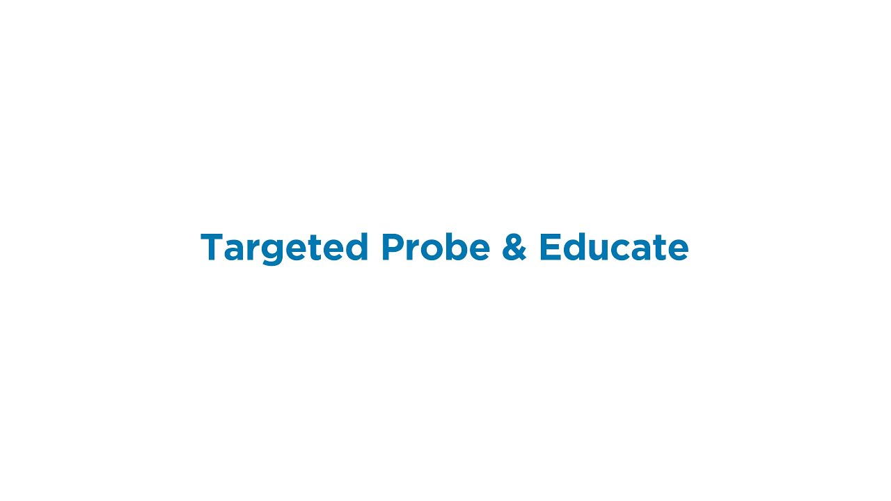 Targeted Probe and Educate Overview