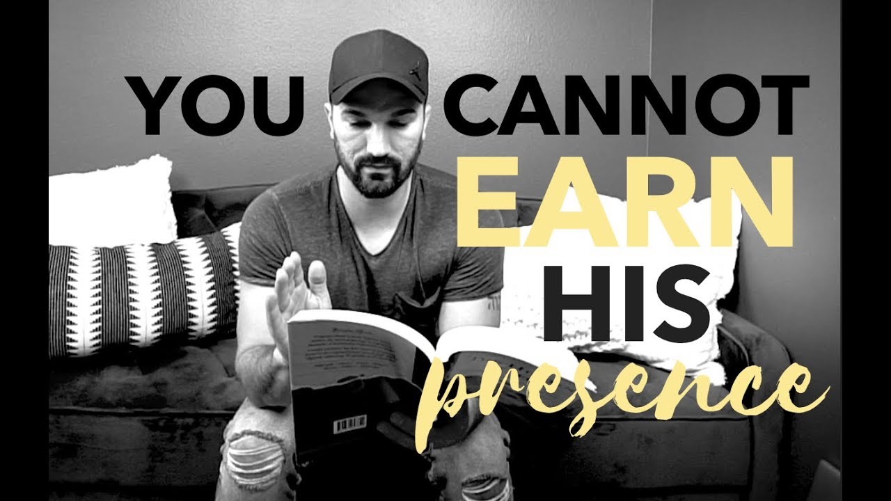 U CAN'T EARN HIS PRESENCE