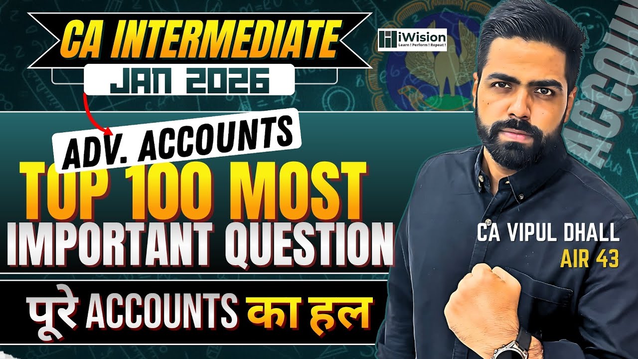 Top 100 Questions of CA Intermediate Advanced Accounting Jan 2026 exams | CA Vipul Dhall