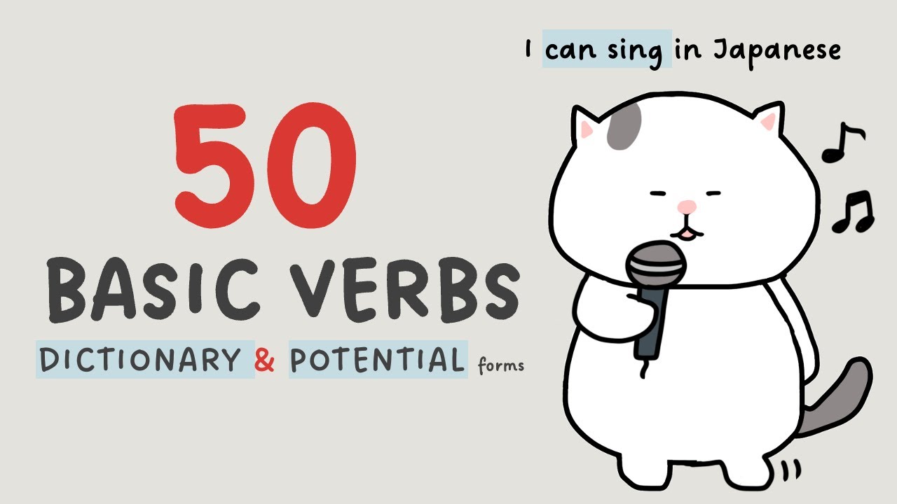 50 Basic Japanese Verbs: Dictionary and Potential (I can) Forms