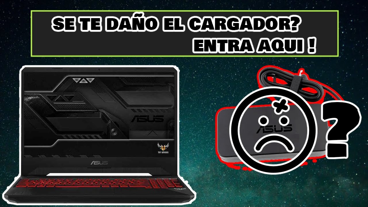 El Cargador De Mi Asus TUF Gaming Se Daño - Donde Conseguirlo A Buen Precio ?
