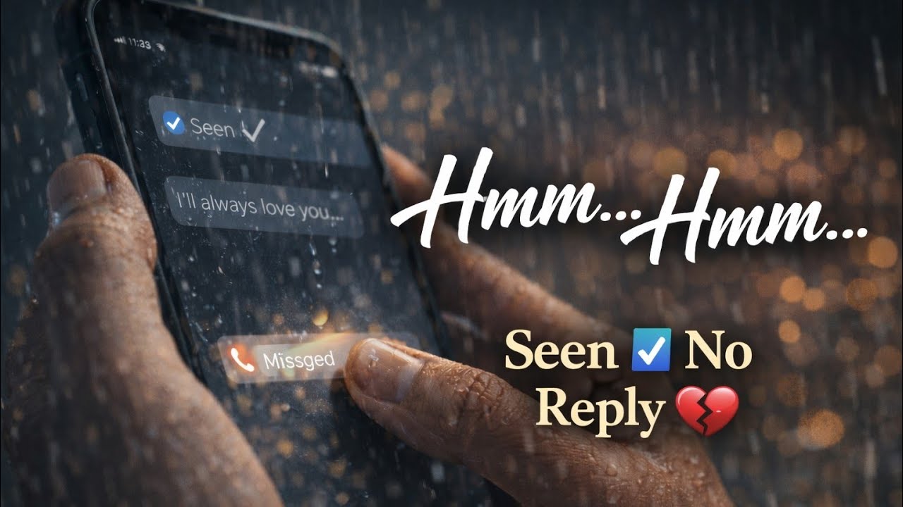 Hmm… Hmm… 💔 |Seen✅ Ke Baad Silence… | Sad Heartbreak Song 2026 