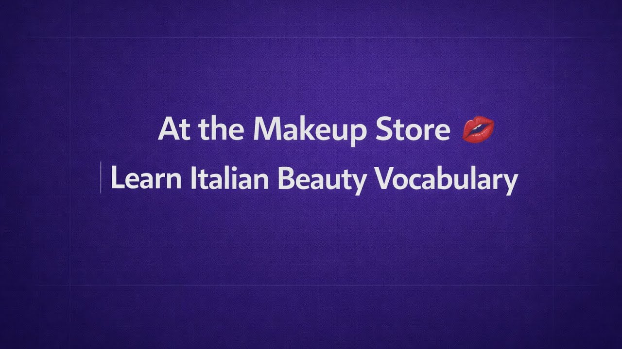 At the Makeup Store 💋 | Learn Italian Beauty Vocabulary