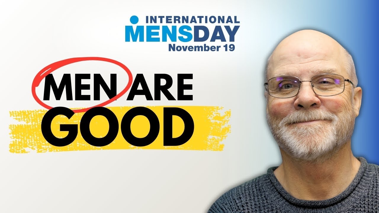 Men Are Good: The Truth We Are Afraid to Say