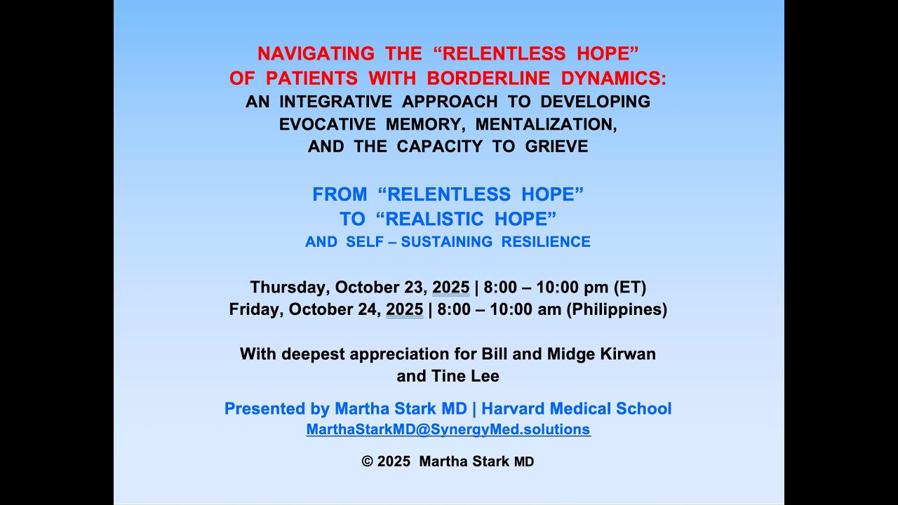 Oct 2025 – Martha Stark MD – Relentless Hope in Patients with Borderline Dynamics