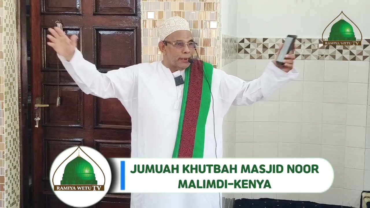JUMUAH KHUTBAH MASJID NOOR MALIMDI-KENYA - AL-USTADH ABDALLAH BASALAMA