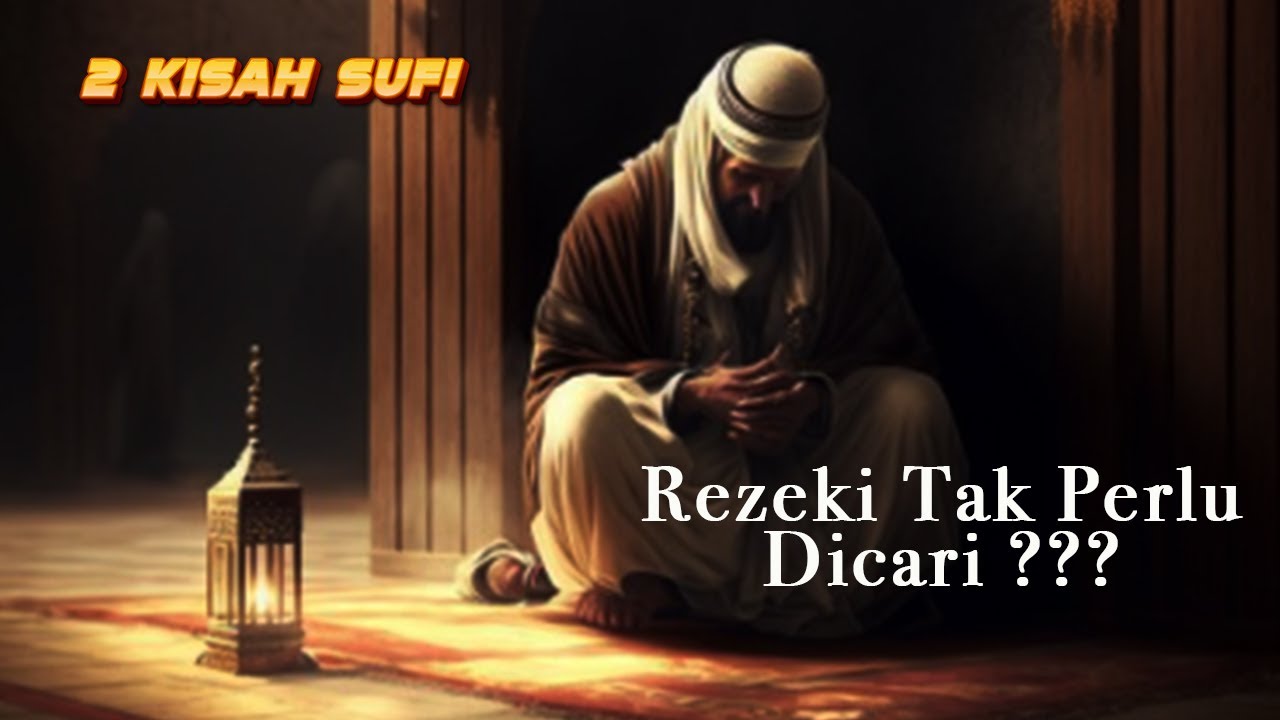 Rezeki Tak Perlu Dicari? | 2 Kisah Sufi