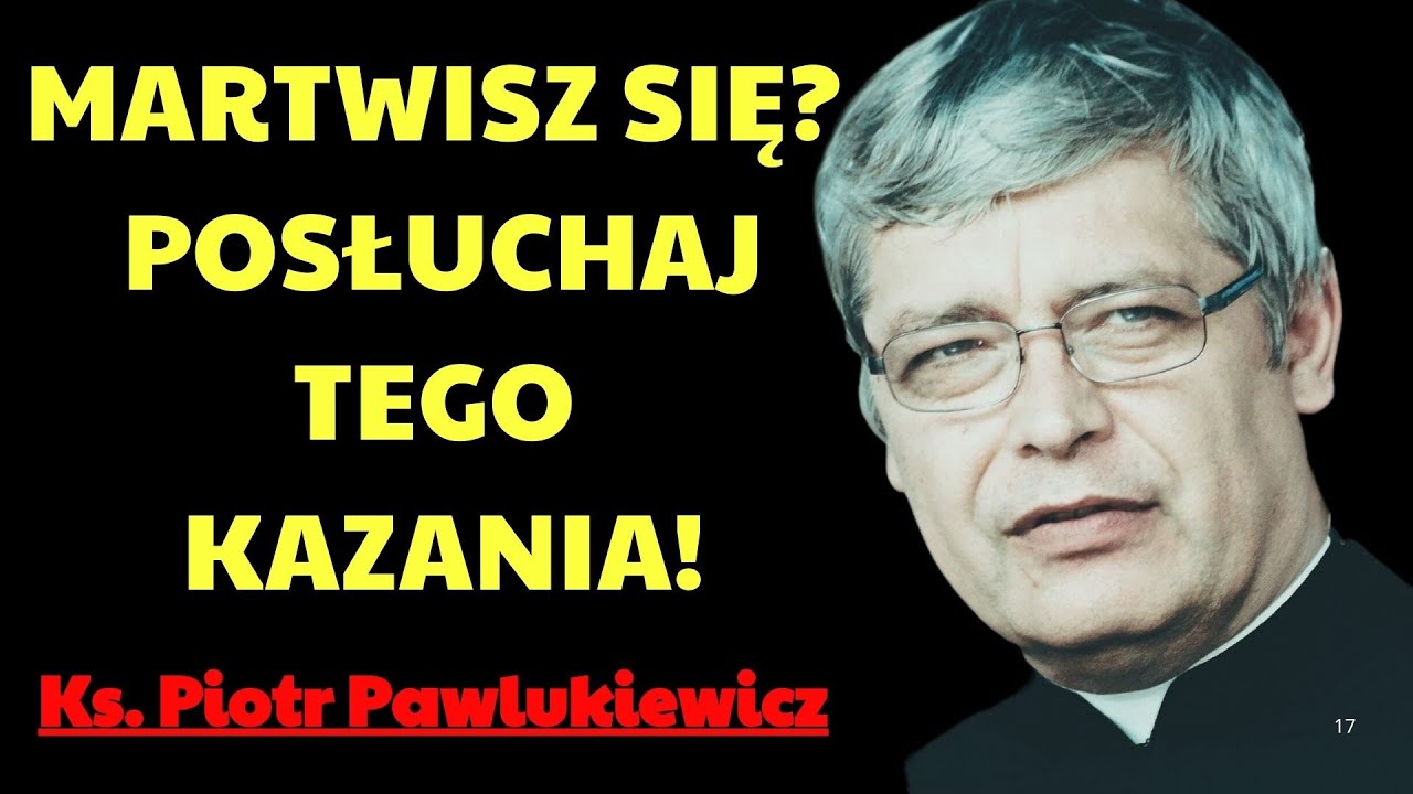 Martwisz się¿ Posłuchaj tego kazania!  | Ks. Piotr Pawlukiewicz Modlitwa