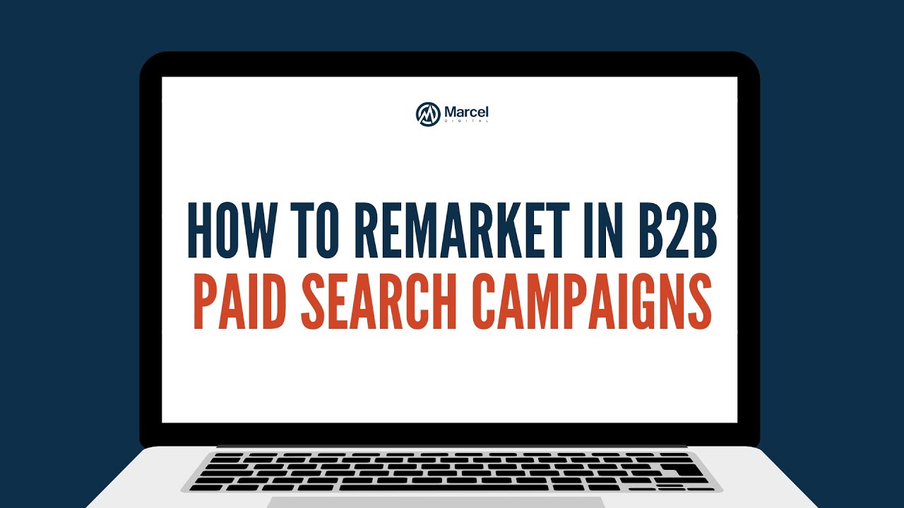 How to Remarket in B2B Paid Search Campaigns