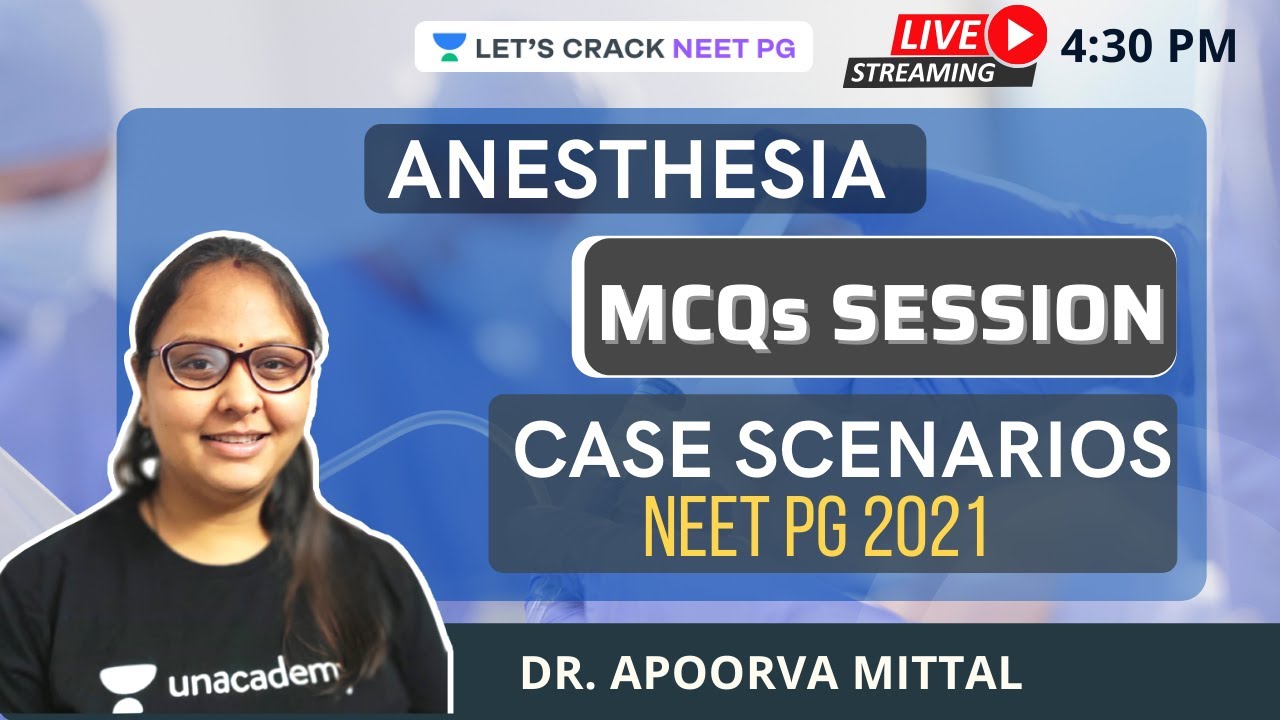 Anesthesia | MCQs Sessions | Case Scenario | NEET PG 2021 | Dr. Apoorva Mittal