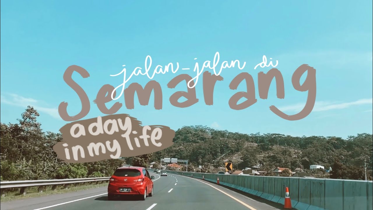 A Day in My Life Jalan-jalan ke Semarang #cinematicvlog