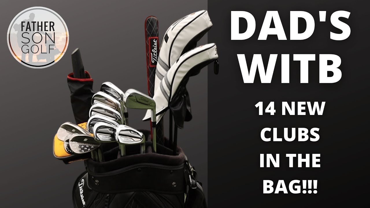 DAD'S WITB - 14 NEW CLUBS