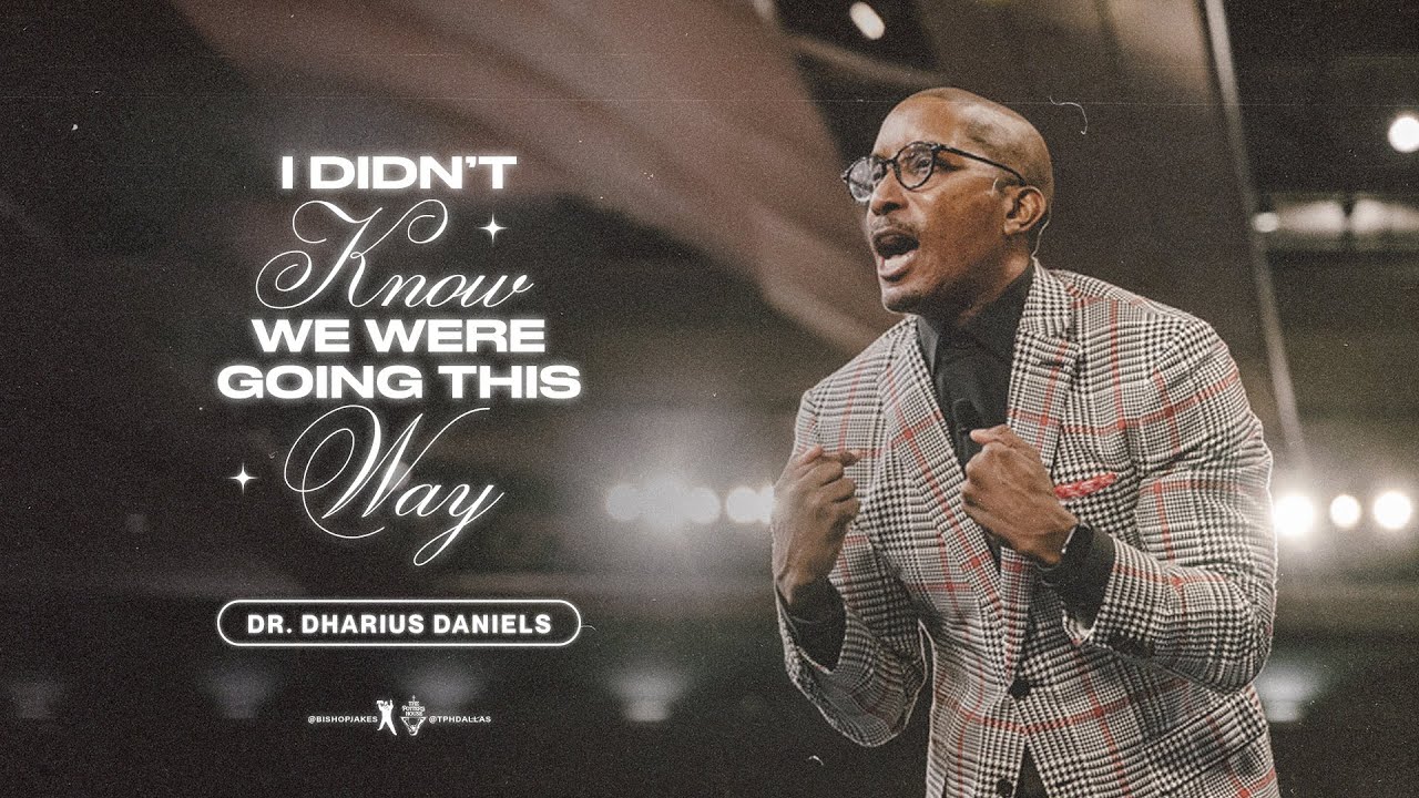 I Didn't Know We Were Going This Way - Dr. Dharius Daniels