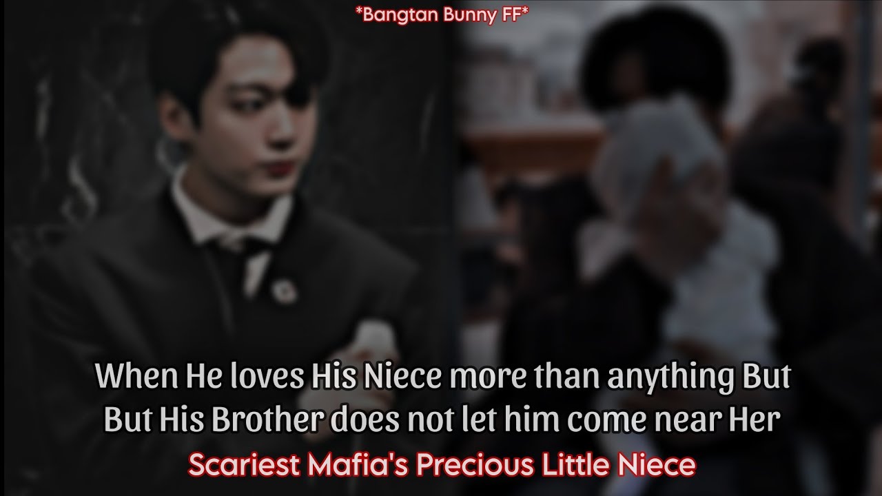 Jungkook FF || Scariest Mafia's Precious Little Niece || BTS FF