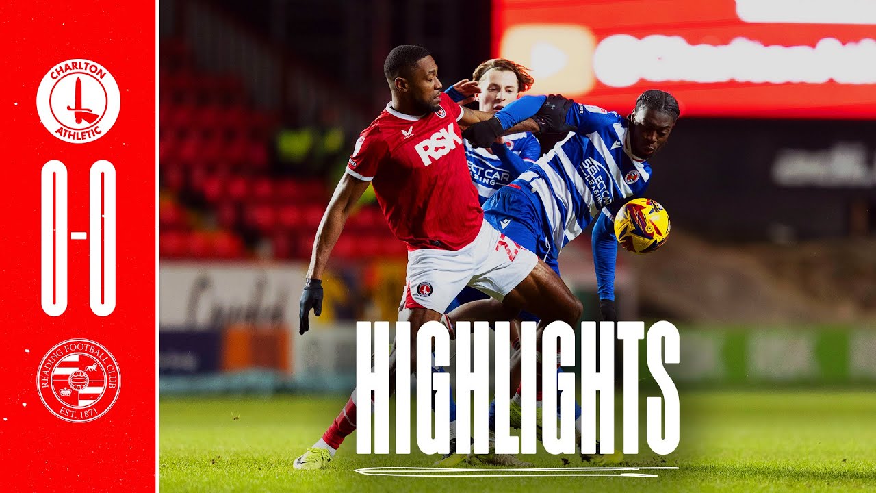 Highlights: Charlton 0 Reading 0 (January 2025)